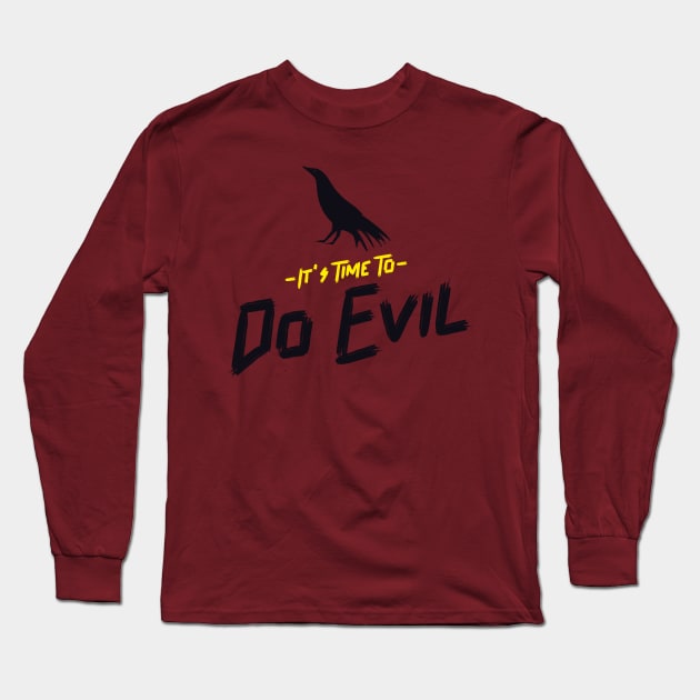 It's Time To Do Evil Design Long Sleeve T-Shirt by ArtPace